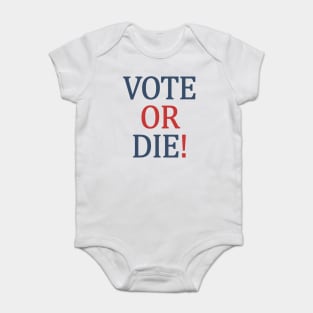 Vote or Die Baby Bodysuit